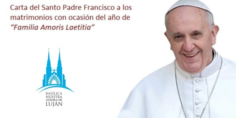 Carta Del Papa Francisco A Los Matrimonios Con Ocasión Del Año De “Familia Amoris Laetitia”